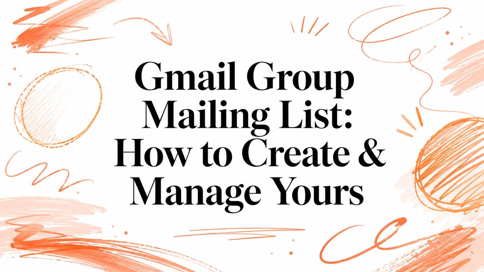 Gmail Group Mailing List: How to Create & Manage Yours