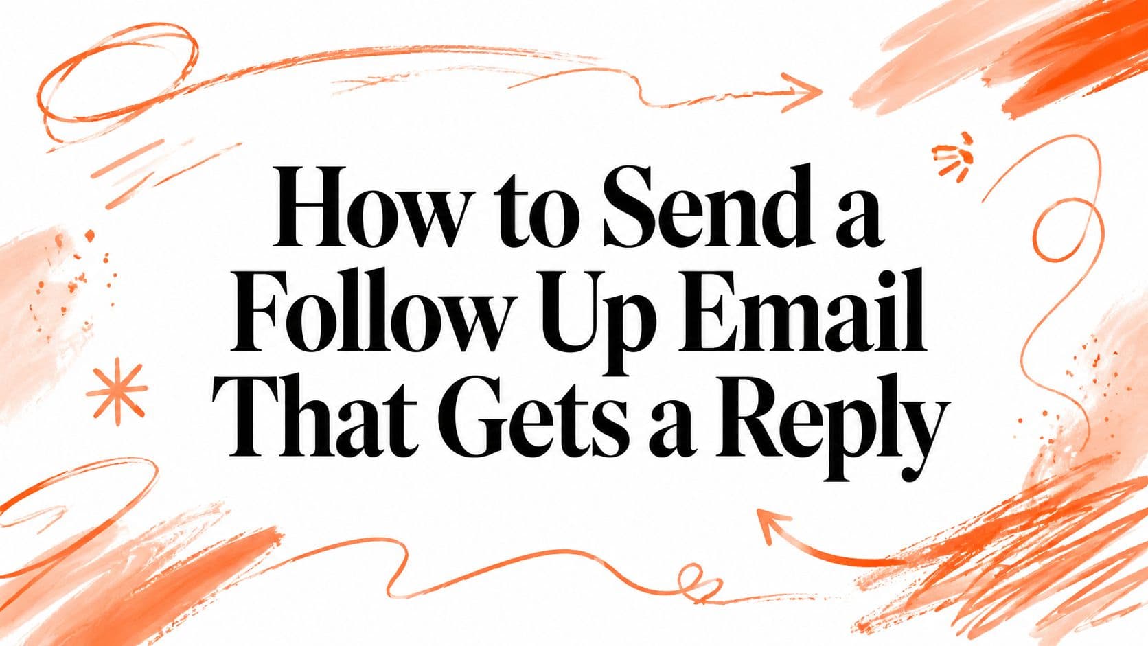 How to Send a Follow Up Email That Gets a Reply